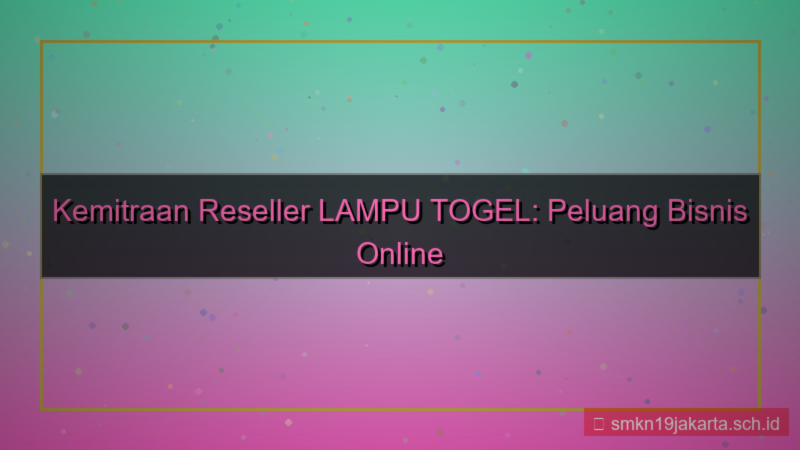 visual LAMPU TOGEL kemitraan reseller lamputogel