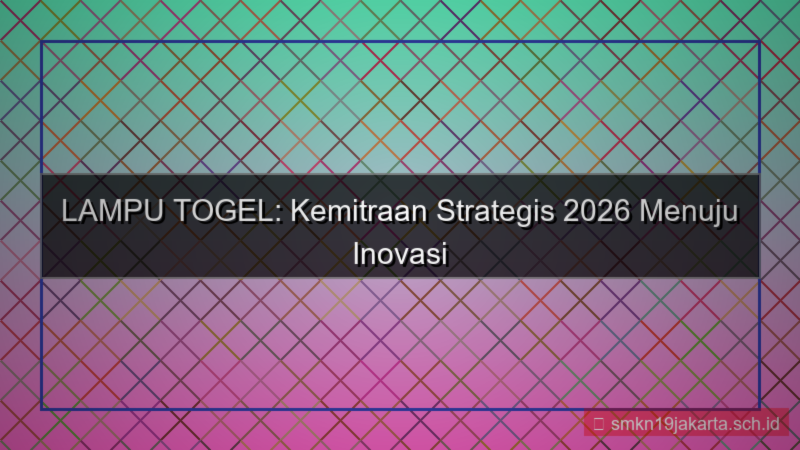 konten LAMPU TOGEL kemitraan strategis 2026