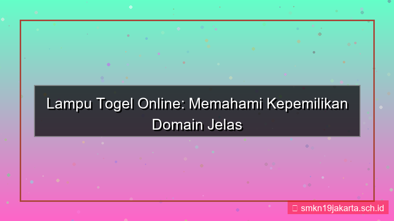 gambar LAMPU TOGEL kepemilikan domain jelas