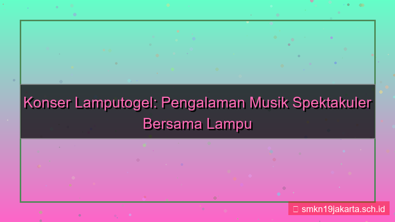 LAMPU TOGEL konser lamputogel