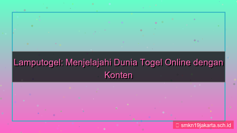 ilustrasi LAMPU TOGEL konten lokal lamputogel