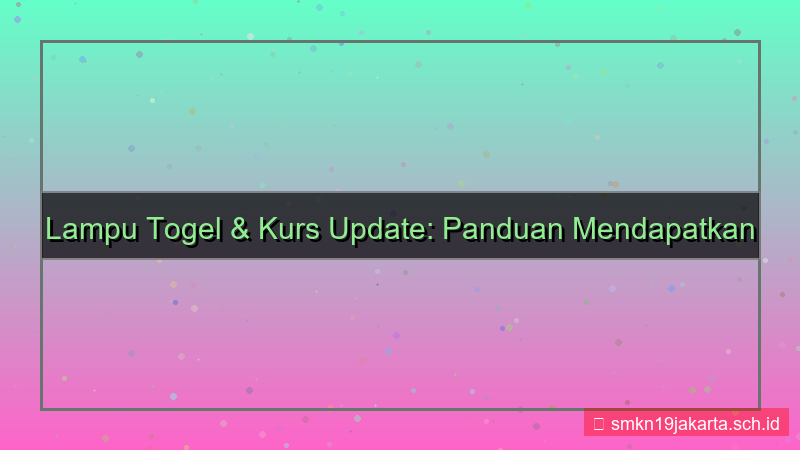 LAMPU TOGEL kurs update lamputogel