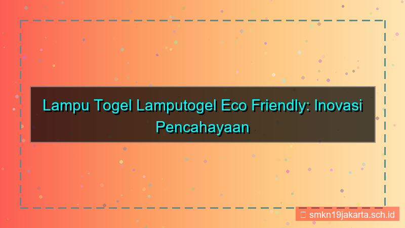 desain LAMPU TOGEL lamputogel eco friendly