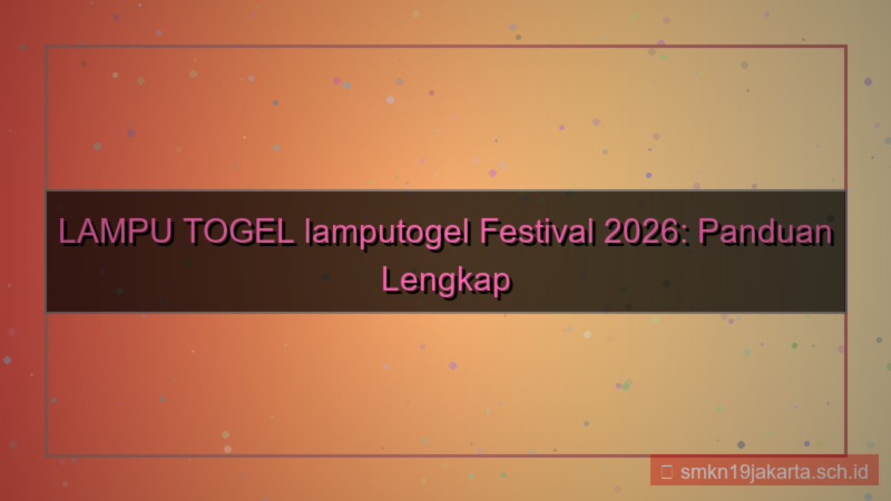 tampilan LAMPU TOGEL lamputogel festival 2026