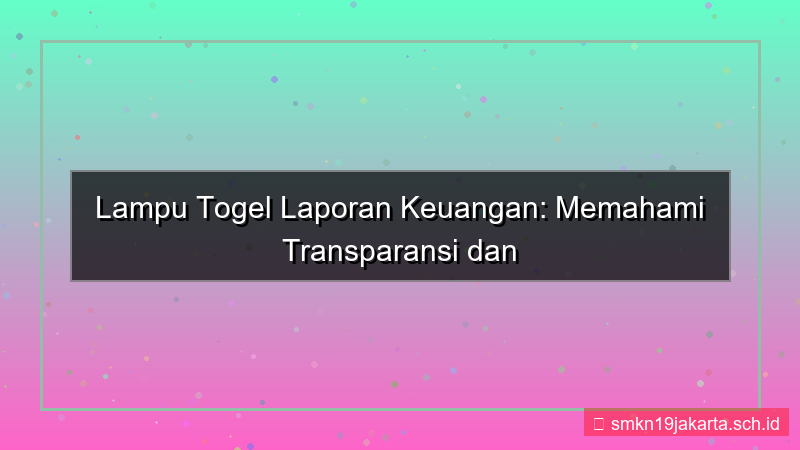 LAMPU TOGEL laporan keuangan lamputogel