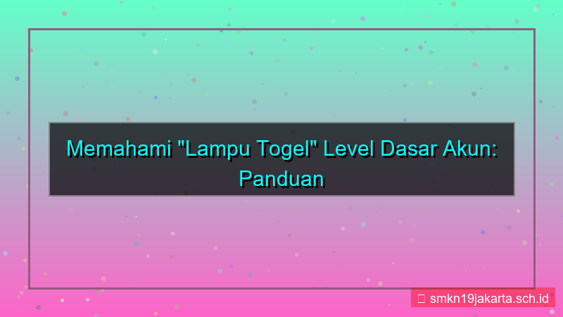 tampilan LAMPU TOGEL level dasar akun