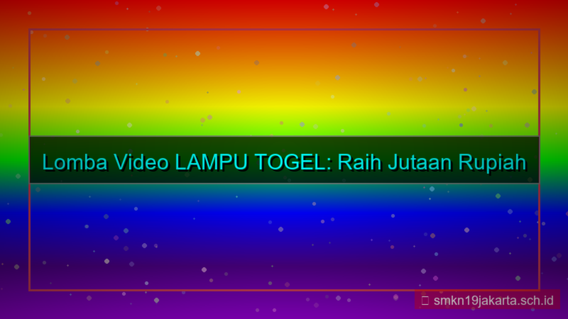 tampilan LAMPU TOGEL lomba video lamputogel