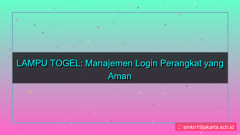 visual LAMPU TOGEL manajemen device login