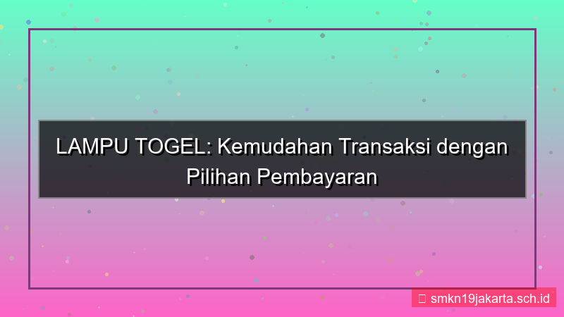 gambar LAMPU TOGEL metode pembayaran lokal