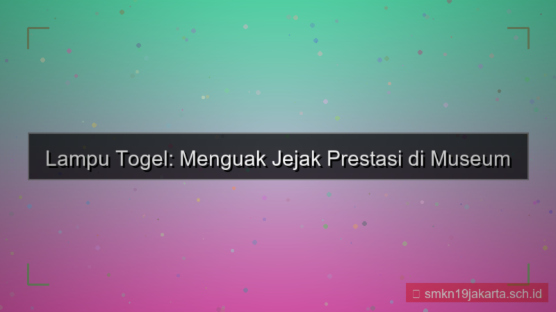 tampilan LAMPU TOGEL museum prestasi lamputogel