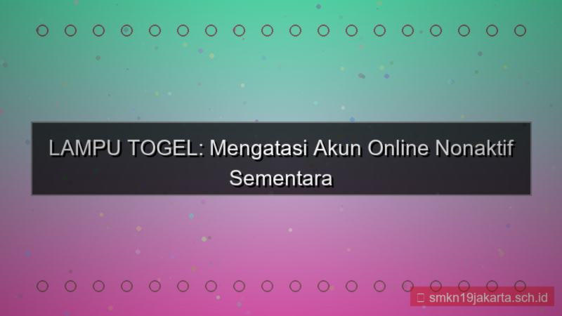 konten LAMPU TOGEL nonaktif akun sementara
