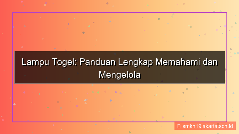LAMPU TOGEL panduan lengkap lamputogel