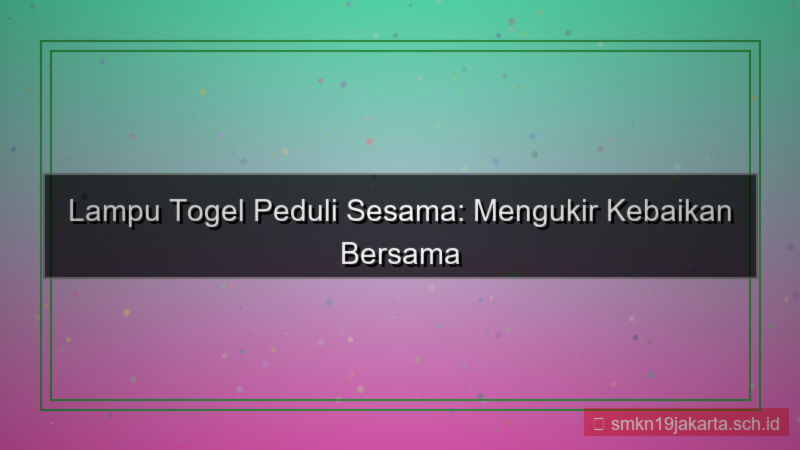 konten LAMPU TOGEL peduli sesama lamputogel