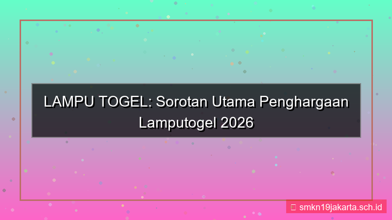 ilustrasi LAMPU TOGEL penghargaan lamputogel 2026