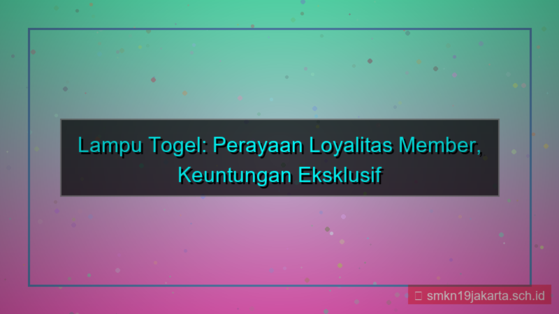 LAMPU TOGEL perayaan member setia