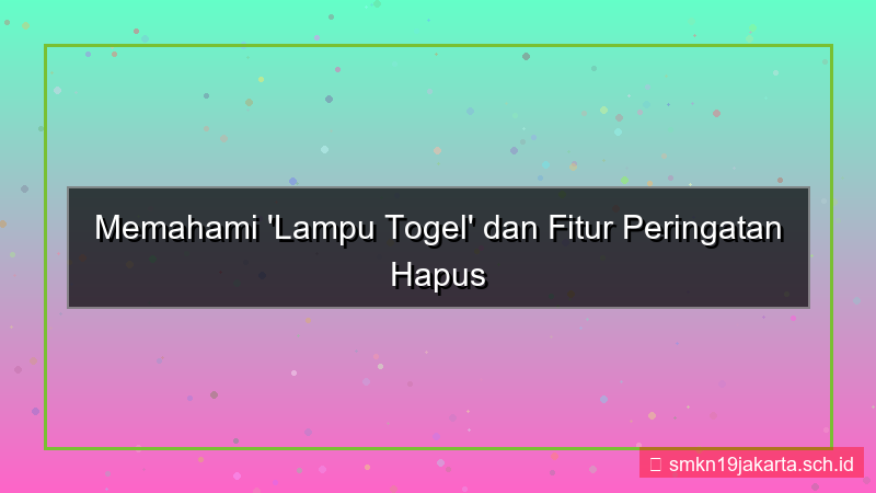 desain LAMPU TOGEL peringatan hapus otomatis