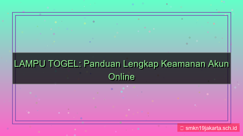 ilustrasi LAMPU TOGEL pertanyaan keamanan akun
