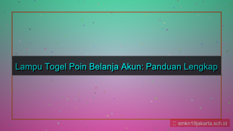 LAMPU TOGEL poin belanja akun