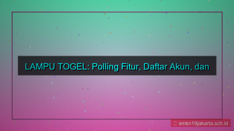 LAMPU TOGEL polling fitur daftar