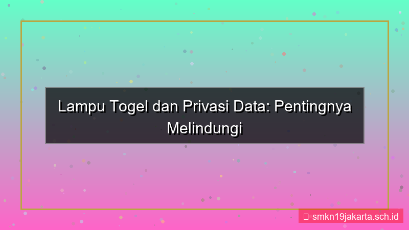 konten LAMPU TOGEL privasi data pribadi