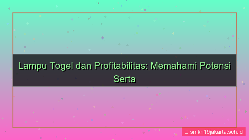 ilustrasi LAMPU TOGEL profitabilitas lamputogel