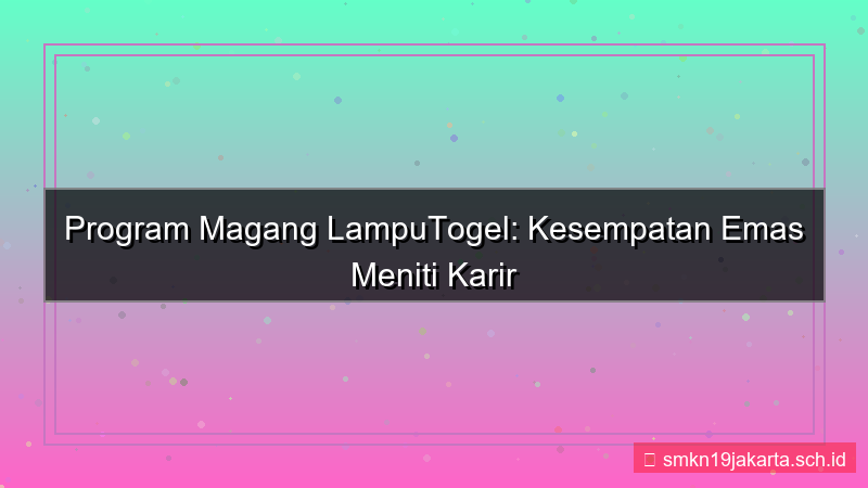 visual LAMPU TOGEL program magang lamputogel