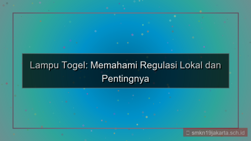 tampilan LAMPU TOGEL regulasi lokal kepatuhan