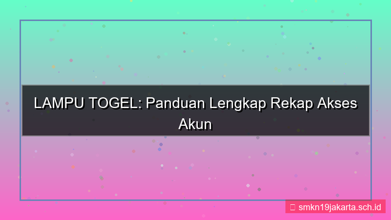 LAMPU TOGEL rekap akses akun
