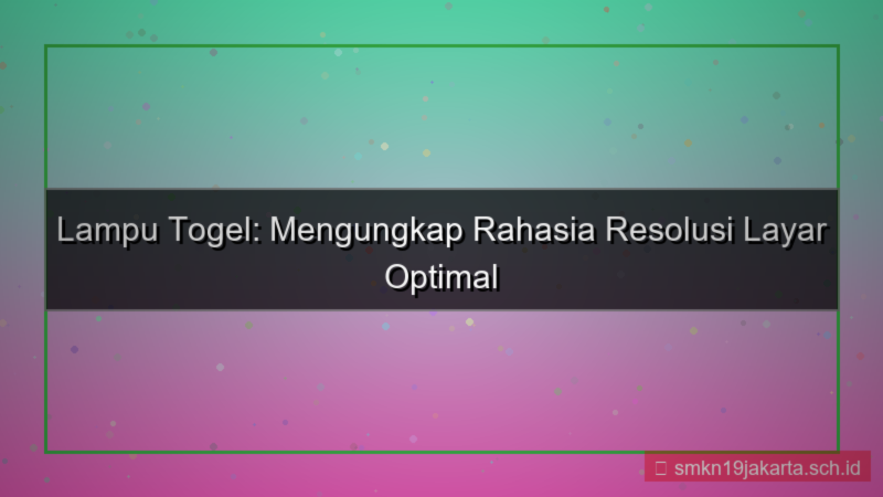 desain LAMPU TOGEL resolusi layar optimal
