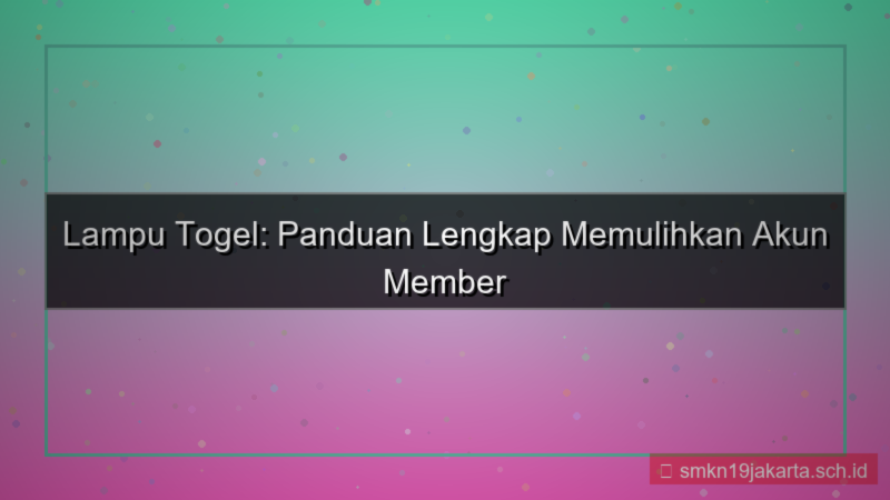 konten LAMPU TOGEL restore akun member