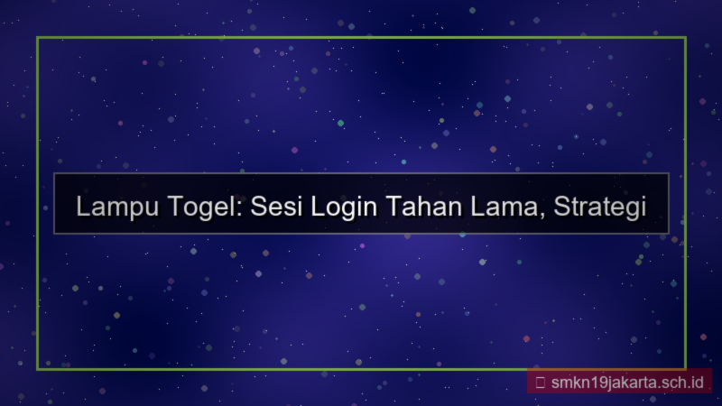 ilustrasi LAMPU TOGEL sesi login tahan lama