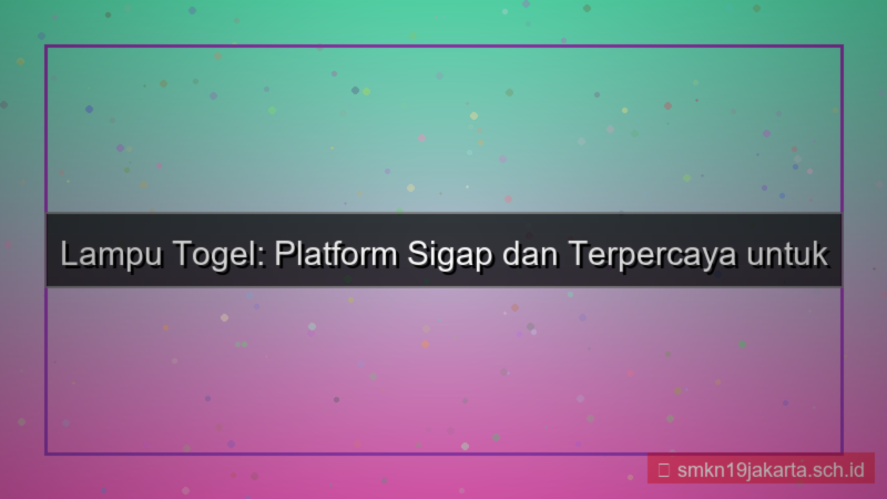 LAMPU TOGEL sigap lamputogel