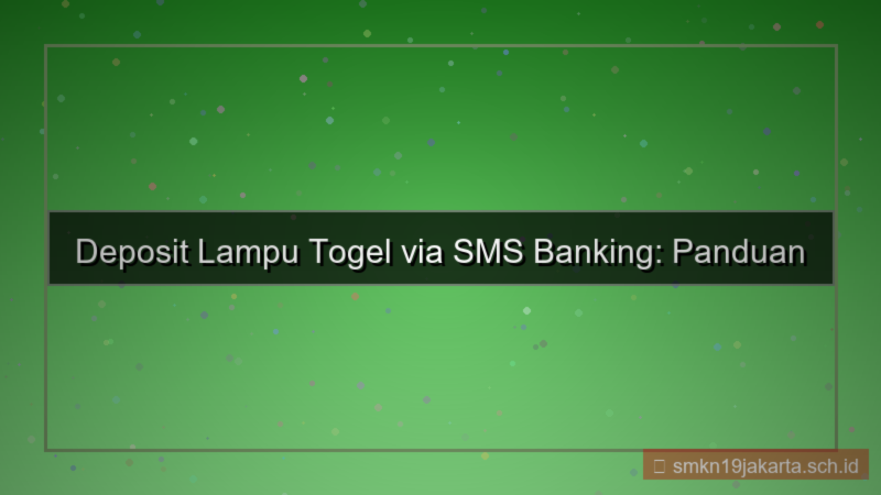 LAMPU TOGEL sms banking deposit