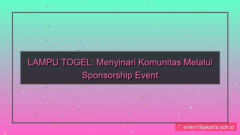 tampilan LAMPU TOGEL sponsor event lamputogel