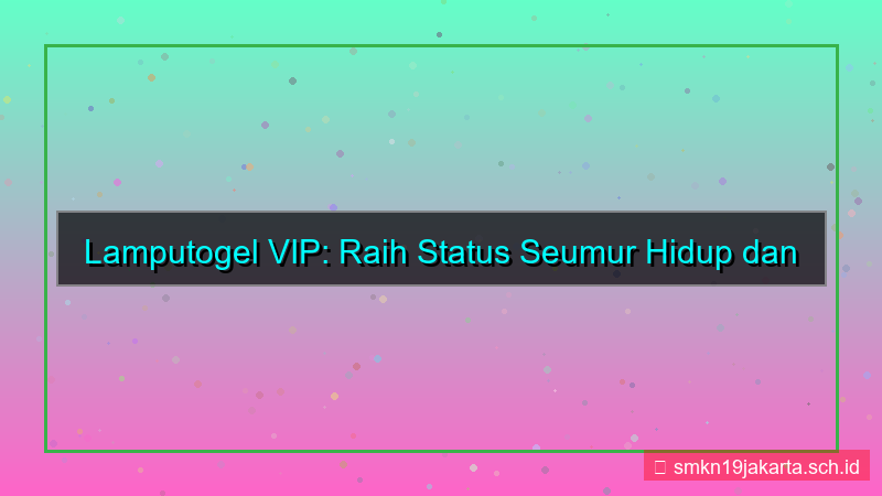 tampilan LAMPU TOGEL status vip seumur hidup