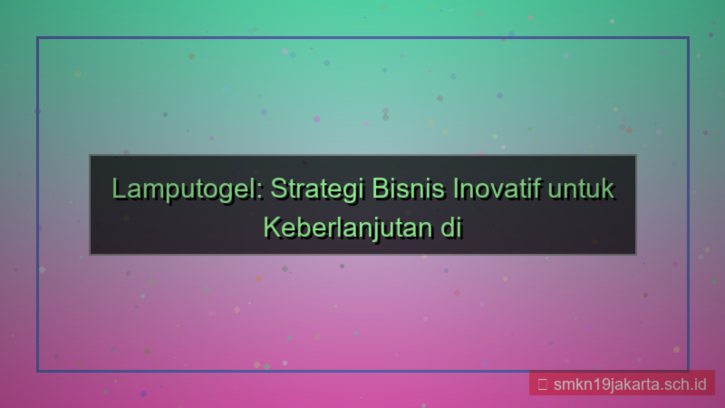 gambar LAMPU TOGEL strategi bisnis lamputogel