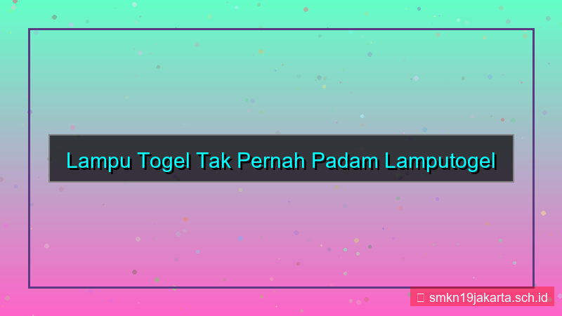 desain LAMPU TOGEL tak pernah padam lamputogel