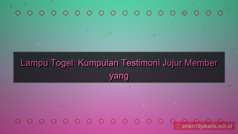 LAMPU TOGEL testimoni jujur member