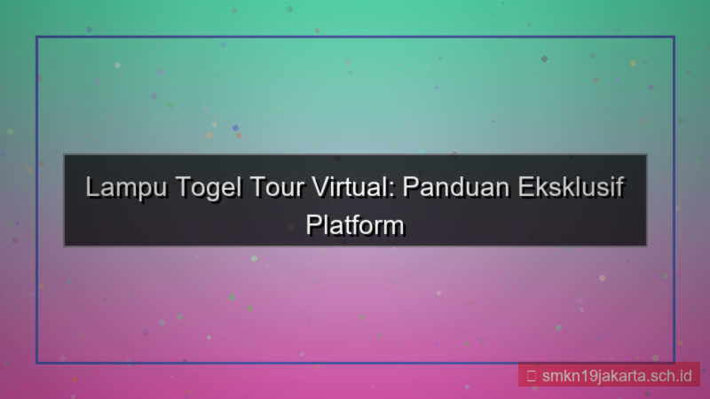 LAMPU TOGEL tour virtual lamputogel