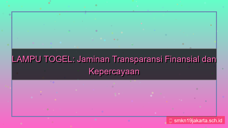 LAMPU TOGEL transparansi finansial lamputogel