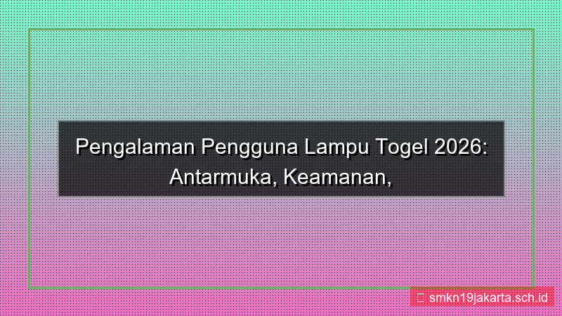 LAMPU TOGEL user experience 2026