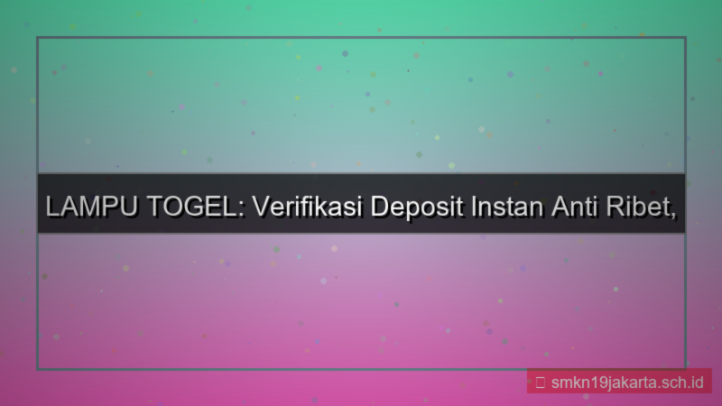 desain LAMPU TOGEL verifikasi deposit instan