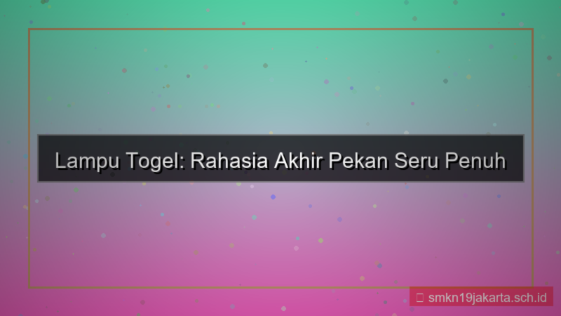 ilustrasi LAMPU TOGEL weekend seru lamputogel