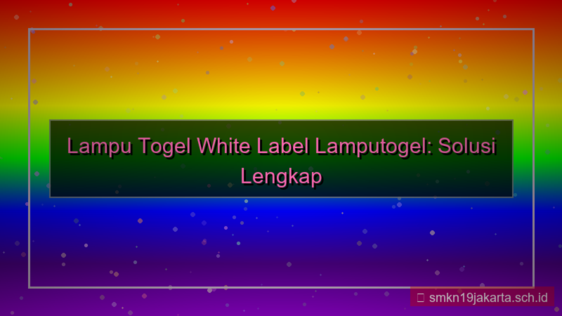 LAMPU TOGEL white label lamputogel