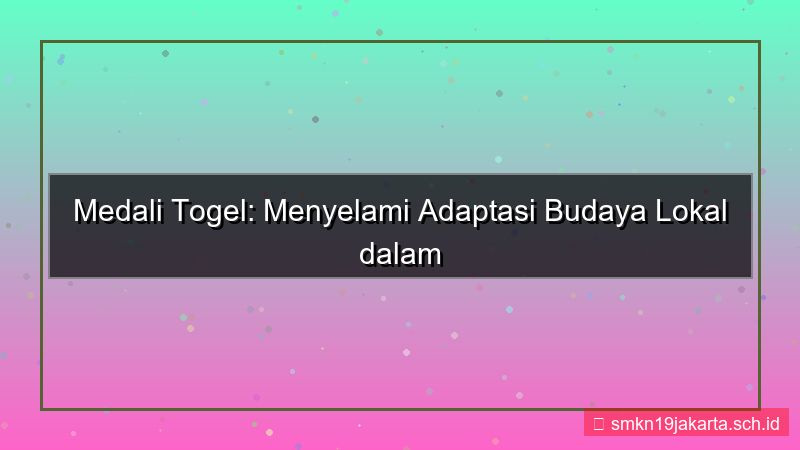 MEDALI TOGEL adaptasi budaya lokal