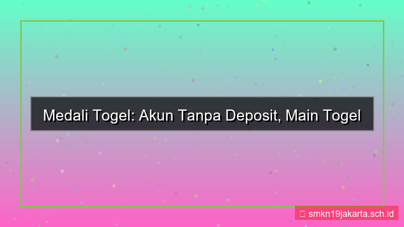MEDALI TOGEL akun tanpa deposit