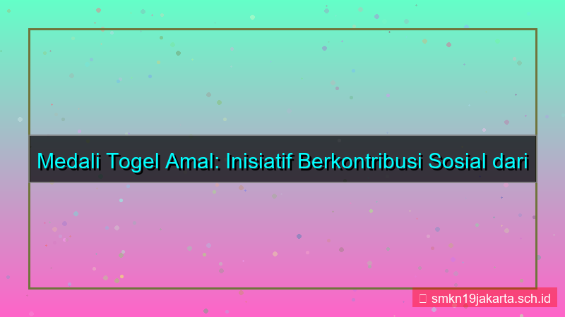 MEDALI TOGEL amal dari setiap akun