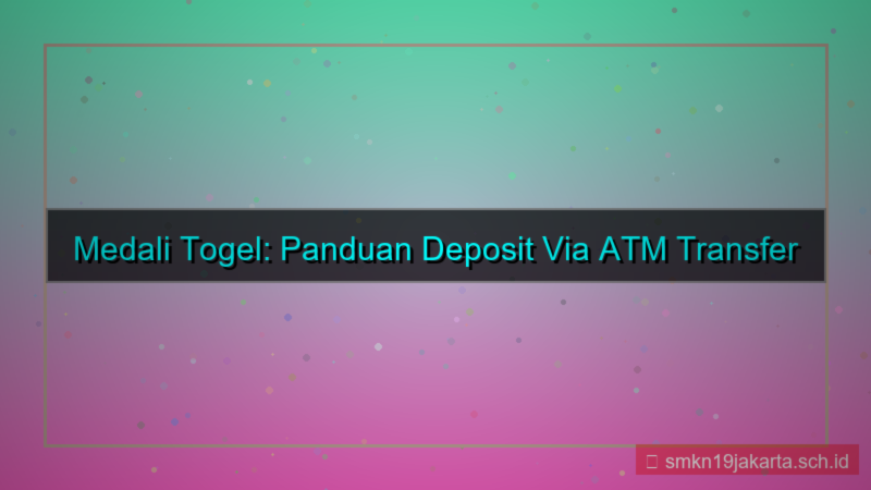 tampilan MEDALI TOGEL atm transfer deposit