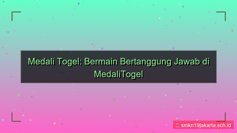 MEDALI TOGEL bertanggung jawab medalitogel