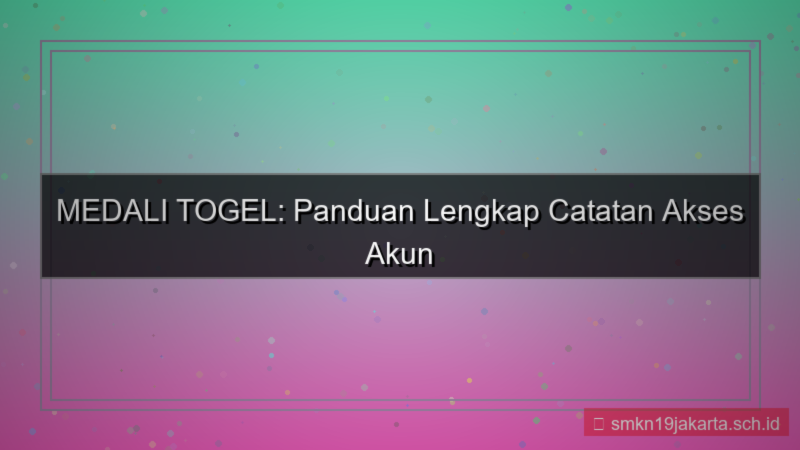 konten MEDALI TOGEL catatan akses akun